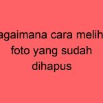 bagaimana-cara-melihat-foto-yang-sudah-dihapus_11377.jpg