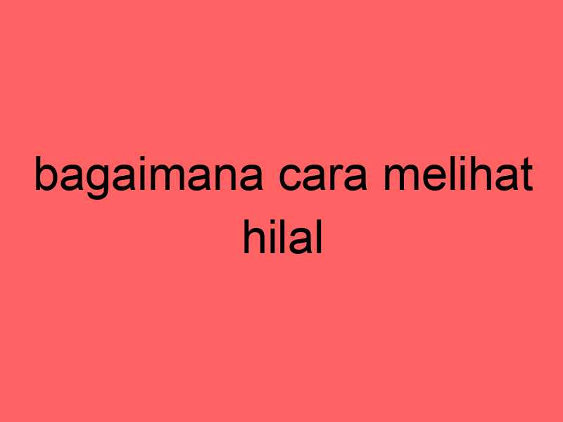 bagaimana-cara-melihat-hilal_11376.jpg