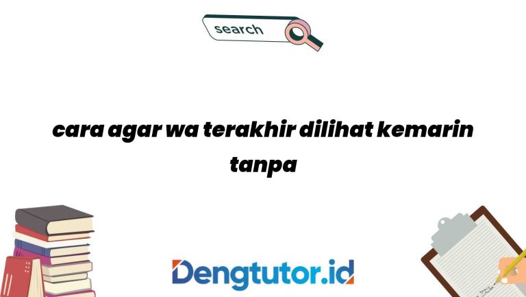 cara-agar-wa-terakhir-dilihat-kemarin-tanpa-aplikasi_4617.jpg