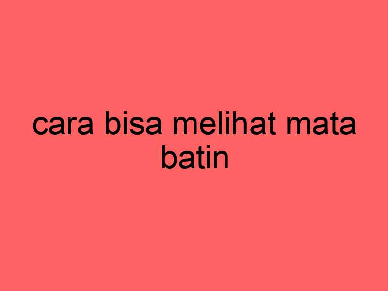 cara-bisa-melihat-mata-batin_11371.jpg