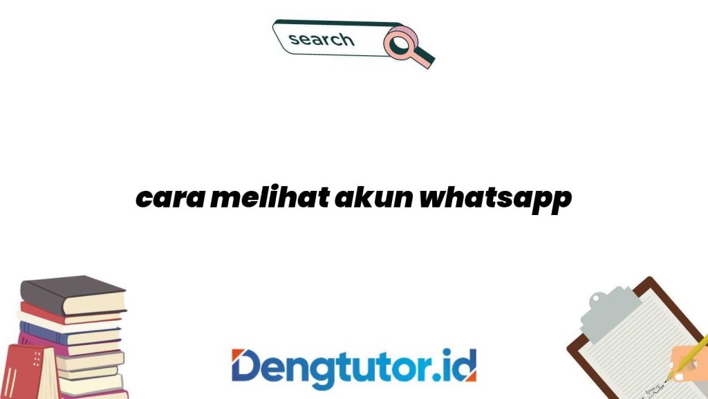 cara-melihat-akun-whatsapp_4593.jpg