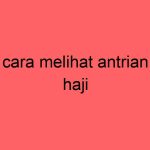 cara-melihat-antrian-haji_11365.jpg