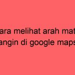cara-melihat-arah-mata-angin-di-google-maps_11214.jpg