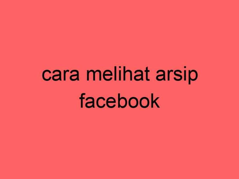 cara-melihat-arsip-facebook_11213.jpg