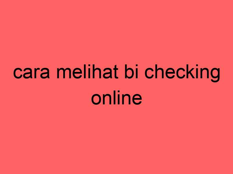 cara-melihat-bi-checking-online_11361.jpg