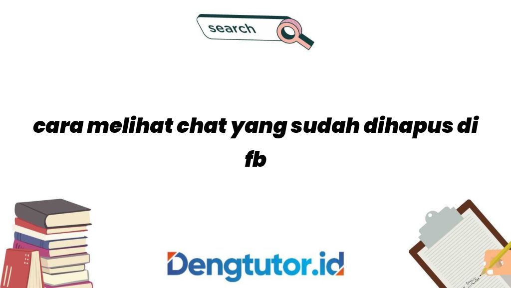 cara-melihat-chat-yang-sudah-dihapus-di-fb_4934.jpg