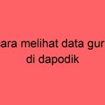 cara-melihat-data-guru-di-dapodik_11358.jpg