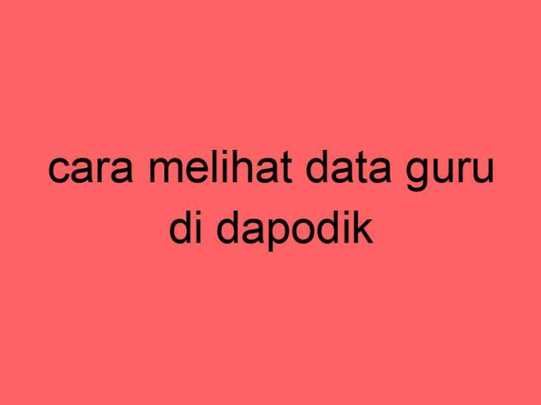 cara-melihat-data-guru-di-dapodik_11358.jpg