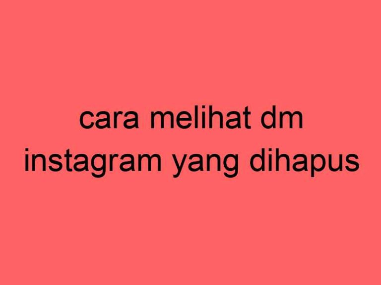 cara-melihat-dm-instagram-yang-dihapus_11357.jpg