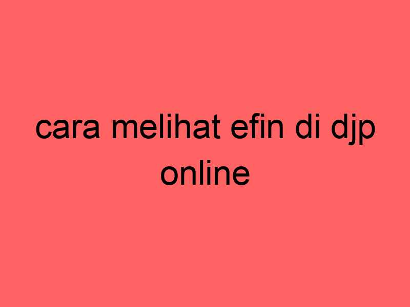 cara-melihat-efin-di-djp-online_11199.jpg