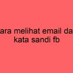 cara-melihat-email-dan-kata-sandi-fb_11197.jpg