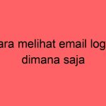 cara-melihat-email-login-dimana-saja_11196.jpg