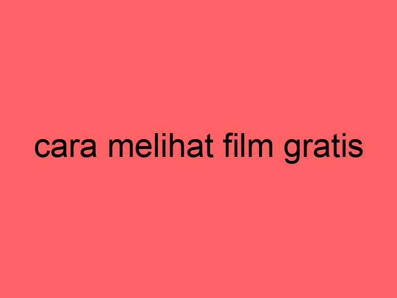 cara-melihat-film-gratis_11355.jpg