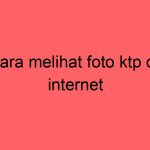 cara-melihat-foto-ktp-di-internet_11354.jpg