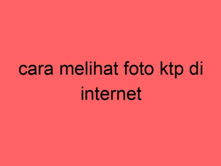 cara-melihat-foto-ktp-di-internet_11354.jpg