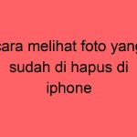cara-melihat-foto-yang-sudah-di-hapus-di-iphone_11351.jpg