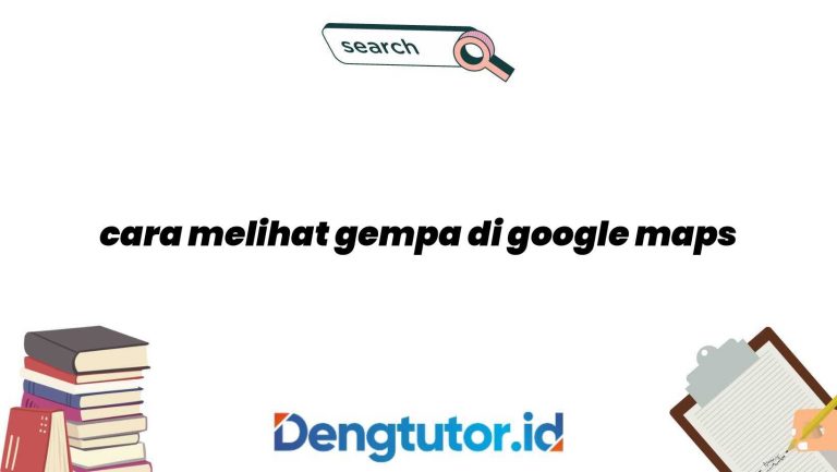 cara-melihat-gempa-di-google-maps_4892.jpg