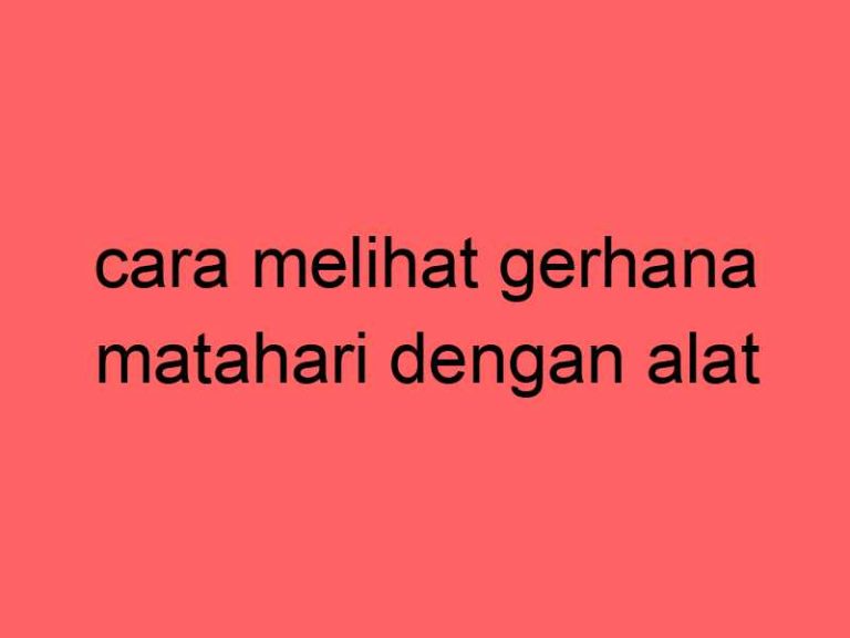 cara-melihat-gerhana-matahari-dengan-alat-sederhana_11186.jpg