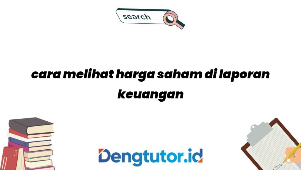 cara-melihat-harga-saham-di-laporan-keuangan_4882.jpg