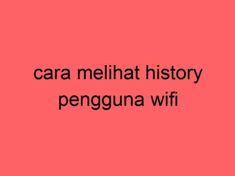 cara-melihat-history-pengguna-wifi_11349.jpg