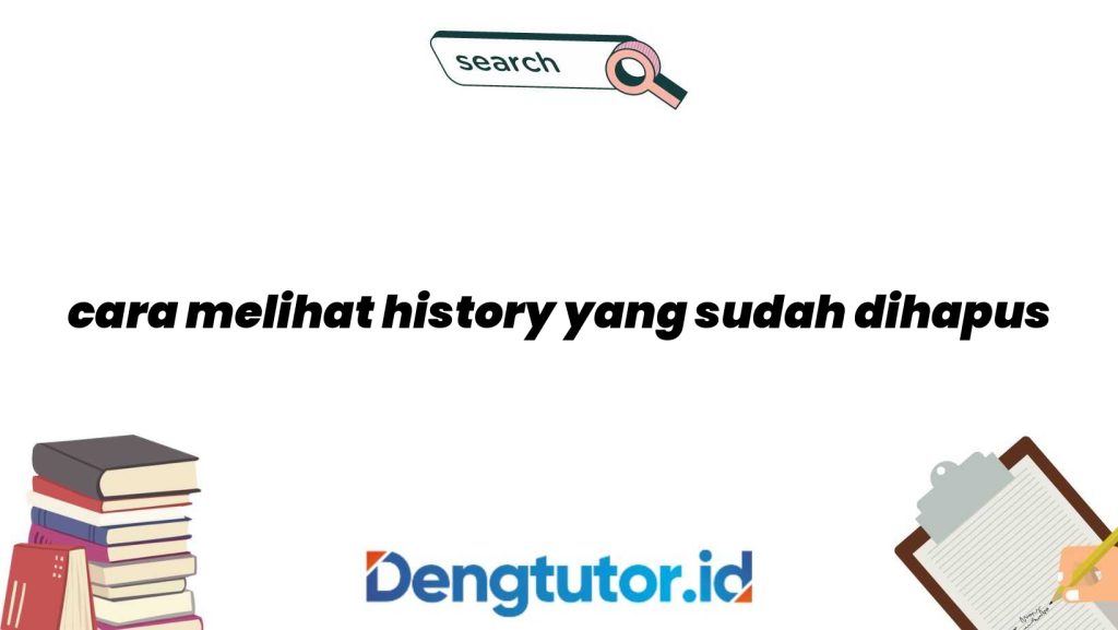 cara-melihat-history-yang-sudah-dihapus_4868.jpg