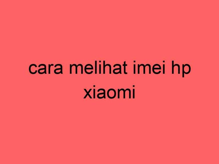 cara-melihat-imei-hp-xiaomi_11476.jpg