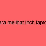 cara-melihat-inch-laptop_11348.jpg