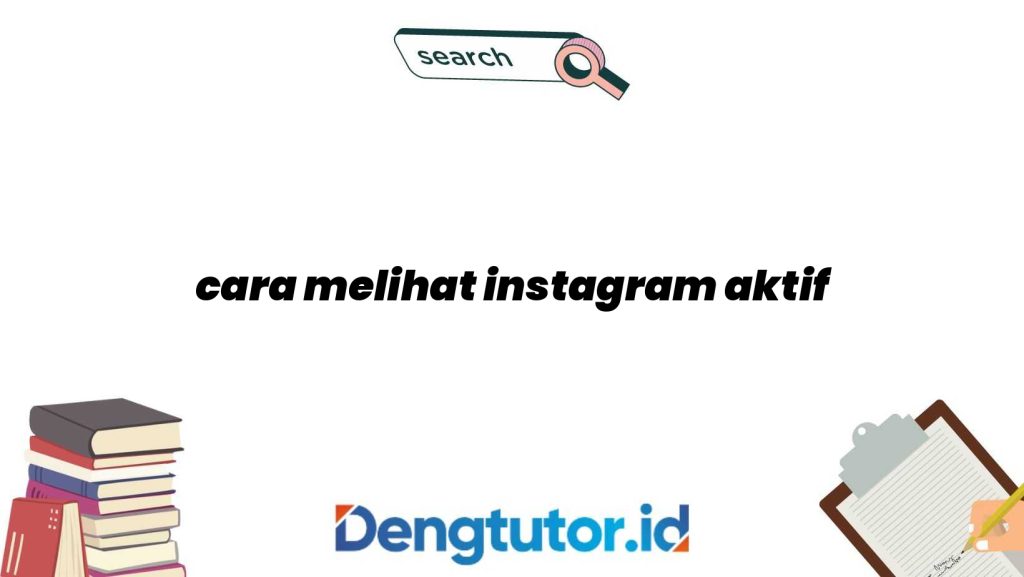 cara-melihat-instagram-aktif_4854.jpg