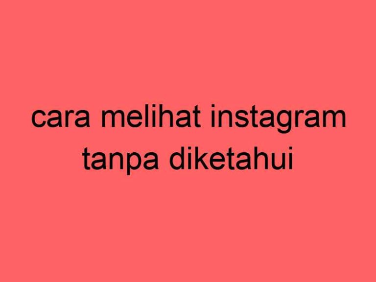 cara-melihat-instagram-tanpa-diketahui_11475.jpg