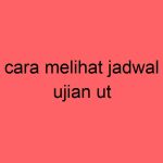 cara-melihat-jadwal-ujian-ut_11347.jpg