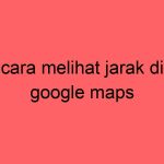 cara-melihat-jarak-di-google-maps_11346.jpg