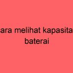 cara-melihat-kapasitas-baterai_11471.jpg
