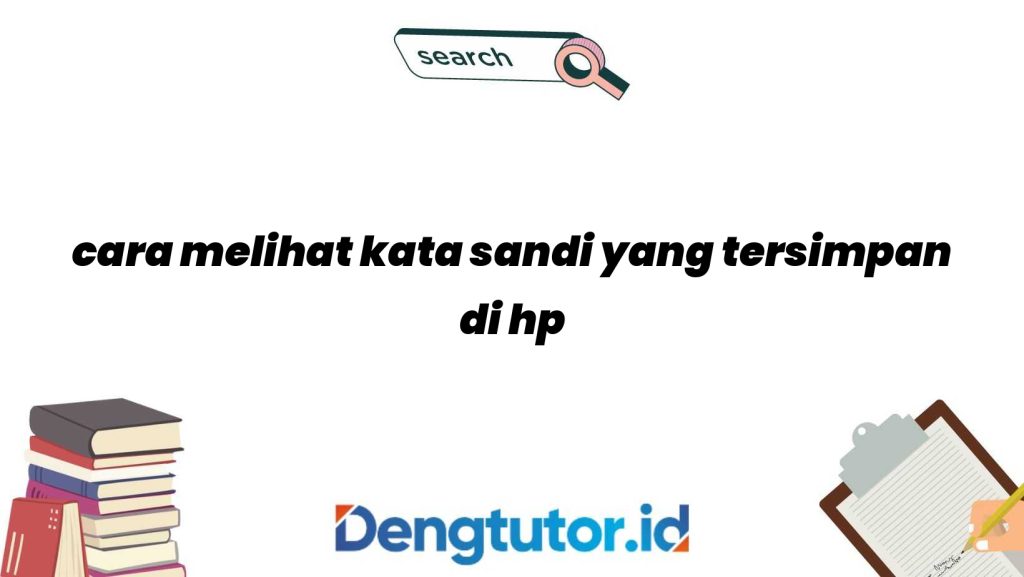 cara-melihat-kata-sandi-yang-tersimpan-di-hp_4835.jpg