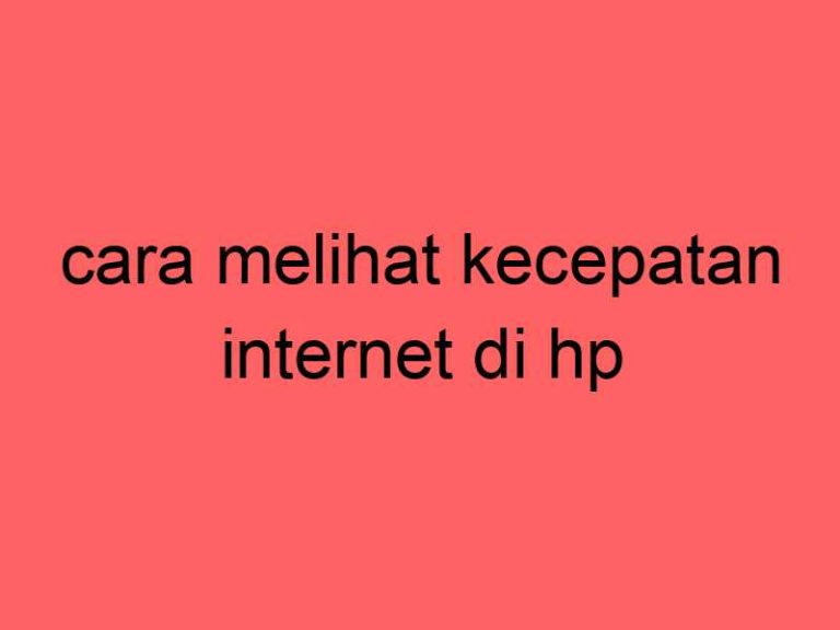 cara-melihat-kecepatan-internet-di-hp_11466.jpg