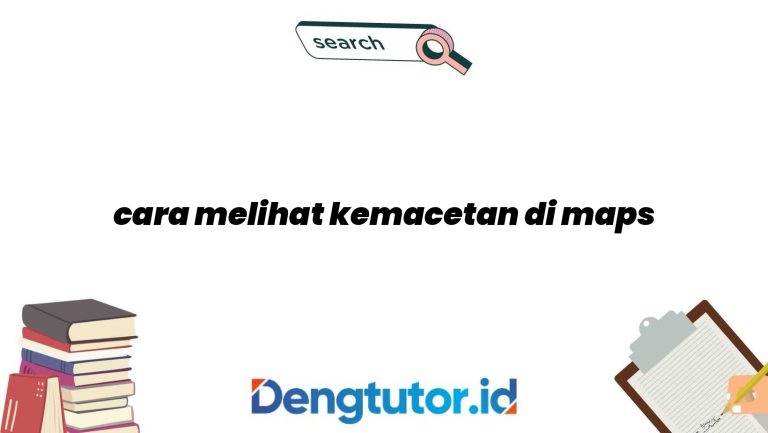 cara-melihat-kemacetan-di-maps_4832.jpg