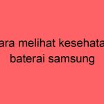 cara-melihat-kesehatan-baterai-samsung_11341.jpg