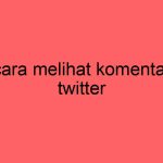 cara-melihat-komentar-twitter_11338.jpg