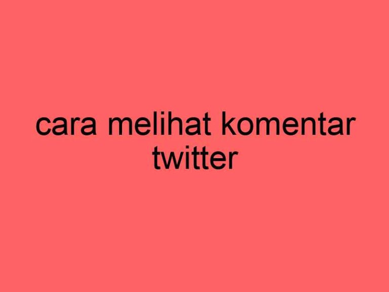 cara-melihat-komentar-twitter_11338.jpg