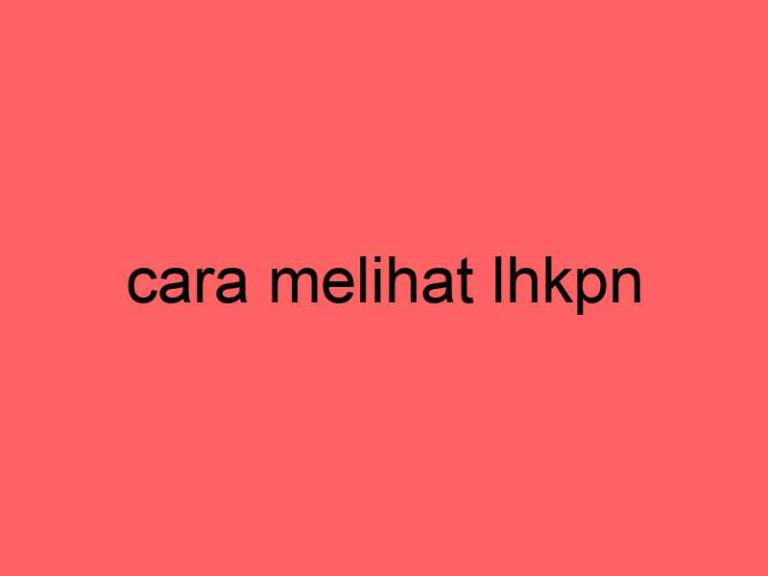 cara-melihat-lhkpn_11335.jpg
