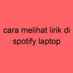 cara-melihat-lirik-di-spotify-laptop_11459.jpg