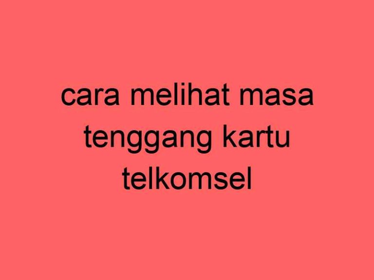 cara-melihat-masa-tenggang-kartu-telkomsel_11456.jpg