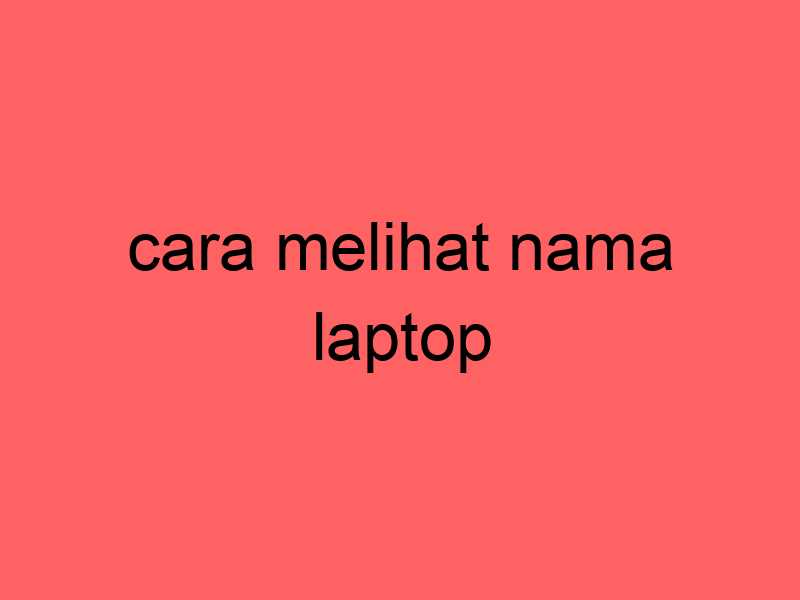 cara-melihat-nama-laptop_11333.jpg