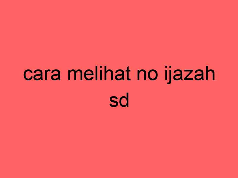 cara-melihat-no-ijazah-sd_11330.jpg