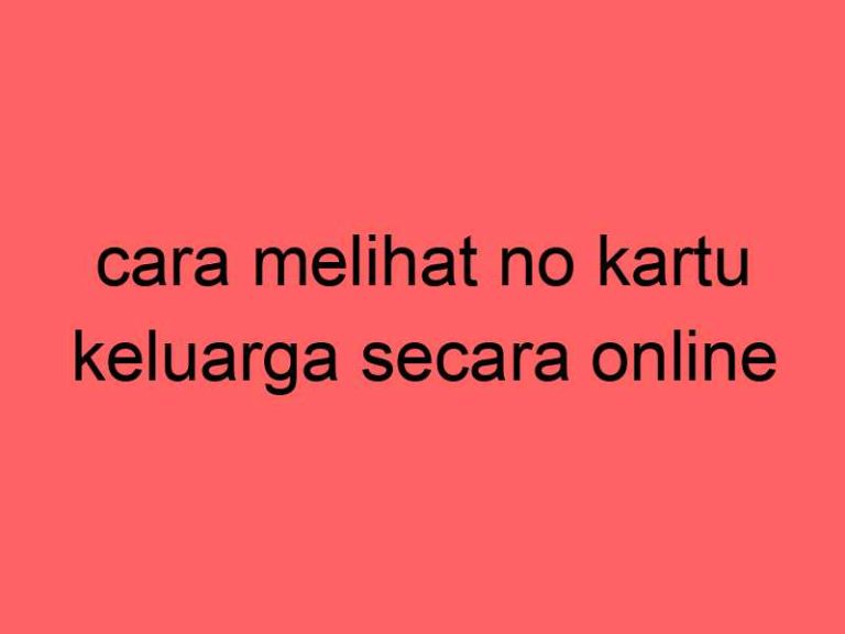 cara-melihat-no-kartu-keluarga-secara-online_11328.jpg
