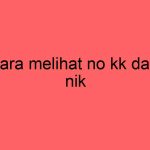 cara-melihat-no-kk-dari-nik_11450.jpg