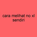 cara-melihat-no-xl-sendiri_11447.jpg