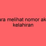cara-melihat-nomor-akta-kelahiran_11445.jpg
