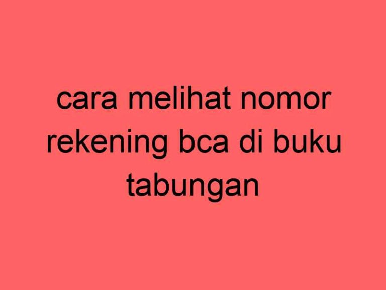 cara-melihat-nomor-rekening-bca-di-buku-tabungan_11319.jpg