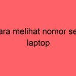 cara-melihat-nomor-seri-laptop_11436.jpg