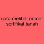 cara-melihat-nomor-sertifikat-tanah_11435.jpg
